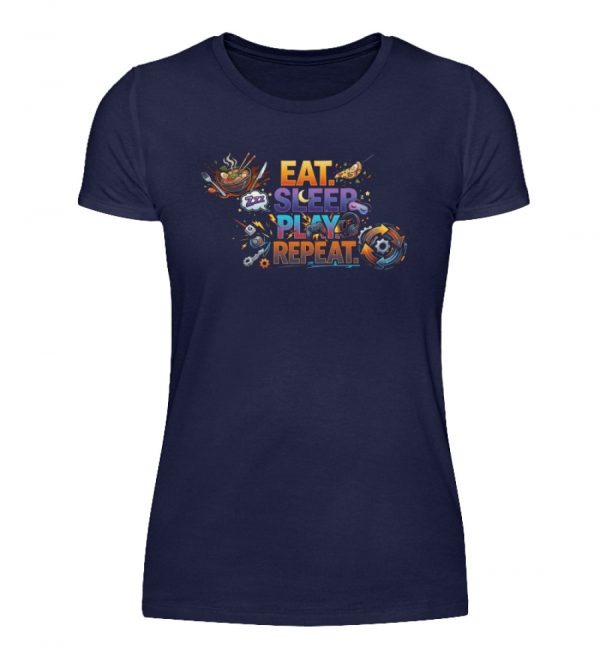 Eat, Sleep, Play, Repeat. - Damenshirt-198